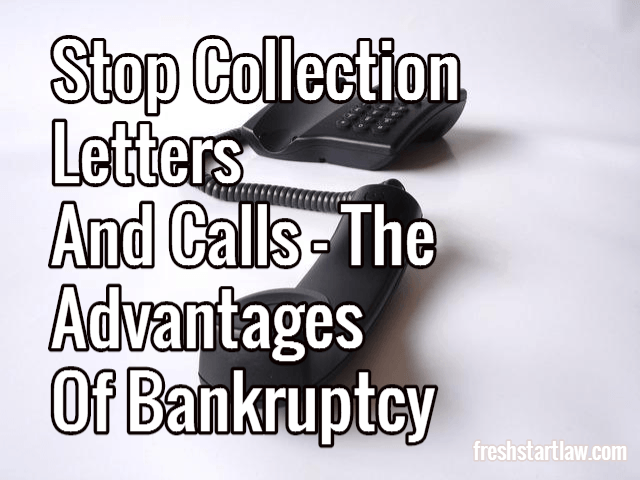 Stop Collection Letters And Calls – The Advantages Of Bankruptcy