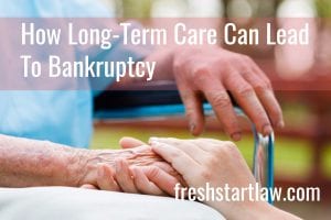 How long-term care can lead to bankruptcy